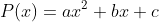 P(x)=ax^2+bx+c