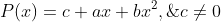 P(x)=c+ax+bx^2,\;c\not=0