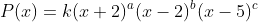 P(x)=k(x+2)^a(x-2)^b(x-5)^c