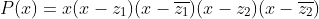 P(x)=x(x-z_1)(x-\overline{z_1})(x-z_2)(x-\overline{z_2})
