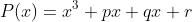 P(x)=x^3+px+qx+r