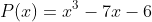 P(x)=x^3-7x-6