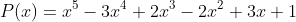 P(x)=x^5-3x^4+2x^3-2x^2+3x+1