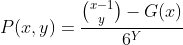 P(x,y)=\frac{\binom{x-1}{y}-G(x)}{6^Y}