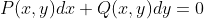 P(x,y)dx+Q(x,y)dy=0