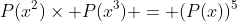 P(x^{2})\times P(x^{3}) = (P(x))^{5}
