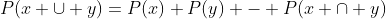 P(x \cup y)=P(x)+P(y) - P(x \cap y)