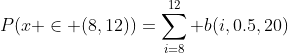 P(x \in (8,12))=\sum_{i=8}^{12} b(i,0.5,20)