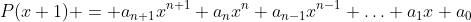 P(x+1) = a_{n+1}x^{n+1}+a_nx^n+a_{n-1}x^{n-1}+\dotso+a_1x+a_0