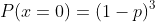 P(x=0)=(1-p)^3