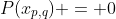 P(x_{p,q}) = 0