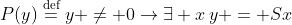P(y)\stackrel{\text{def}}{=}y \ne 0\to\exists x\,y = Sx