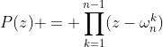 P(z) = \prod_{k=1}^{n-1}(z-\omega_n^k)