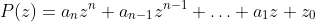 P(z)=a_nz^n+a_{n-1}z^{n-1}+\ldots+a_1z+z_0