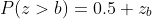 P(z>b)=0.5+z_b