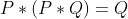 P*(P*Q)=Q