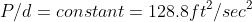P/d=constant=128.8ft^2/sec^2