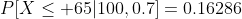 P[X\leq 65|100,0.7]=0.16286