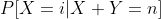 P[X=i|X+Y=n]