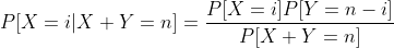 P[X=i|X+Y=n]=\frac{P[X=i]P[Y=n-i]}{P[X+Y=n]}