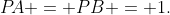 P\!A = PB = 1.
