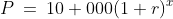 P\:=\:10 000(1+r)^x