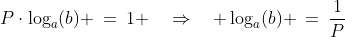 P\cdot\log_a(b) \:=\:1 \quad\Rightarrow\quad \log_a(b) \:=\:\dfrac{1}{P}