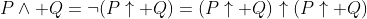 P\land Q=\neg(P\uparrow Q)=(P\uparrow Q)\uparrow(P\uparrow Q)