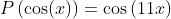 P\left(\cos(x)\right)=\cos\left(11x\right)