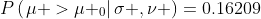 P\left(\left.\mu >\mu _0\right|\sigma ,\nu \right)=0.16209