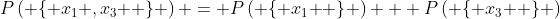 P\left( {\left\{ {x_1 ,x_3 } \right\}} \right) = P\left( {\left\{ {x_1 } \right\}} \right) + P\left( {\left\{ {x_3 } \right\}} \right)