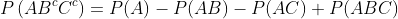 P\left(AB^cC^c\right)=P(A)-P(AB)-P(AC)+P(ABC)