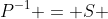 P^{-1} = S 