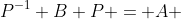 P^{-1} B P = A 