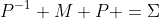 P^{-1} M P =\Sigma