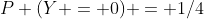 P (Y = 0) = 1/4