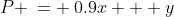 P \:= \:0.9x + y