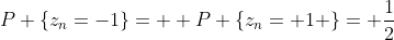 P \{z_{n}=-1\}=  P \{z_{n}=+1 \}= \frac{1}{2}