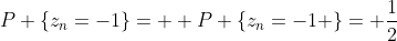 P \{z_{n}=-1\}=  P \{z_{n}=-1 \}= \frac{1}{2}