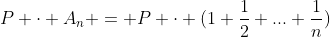 P \cdot A_{n} = P \cdot (1+\frac{1}{2}+...+\frac{1}{n})