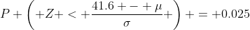 P \left( Z < \frac{41.6 - \mu}{\sigma} \right) = 0.025