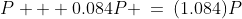 P + 0.084P \:=\:(1.084)P\;\;{\color{blue}[2]}