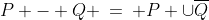 [1]\;\;P - Q \:=\: P \cup\overline{Q}