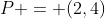 P = (2,4)