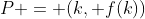 P = (k, f(k))