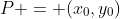 P = (x_0,y_0)
