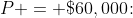 P = \$60,000\!:\;\;W \;\approx\;\$5663.58