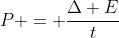 P = \frac{\Delta E}{t}