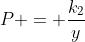 P = \frac{k_2}{y}