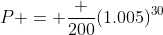 P = \frac {200}{(1.005)^{30}}
